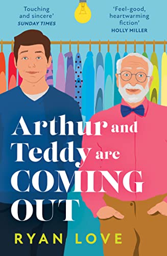 Book cover of Arthur And Teddy Are Coming Out: The Uplifting, Feel-Good Read Of 2023 by Ryan Love