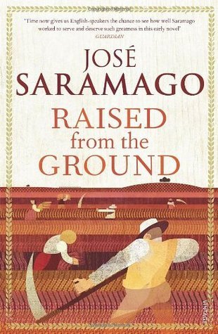 Book cover of Raised From The Ground by José Saramago, Margaret Jull Costa (Trans.)