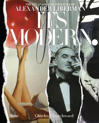 Book cover of It's Modern: The Eye And Visual Influence Of Alexander Liberman by Charles Churchward, Rosamond Bernier (Commentary), Francine du Plessix Gray (Commentary), John Richardson (Commentary), Beatrice Monti (Commentary)