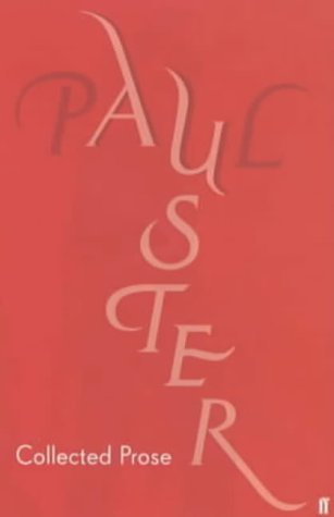 Book cover of Collected Prose: Autobiographical Writings, True Stories, Critical Essays, Prefaces And Collaborations With Artists by Paul Auster