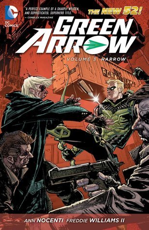 Book cover of Green Arrow, Volume 3: Harrow by Ann Nocenti (Writer), Freddie E. Williams II (Illus.), Jeff Lemire, Brad Walker (Illus.), Rob Liefeld, Frank Tieri, Joe Bennett (Illus.), Jack Jadson (Illus.), Geoff Johns, Carlos D'Anda (Illus.), Ivan Reis (Illus.), Joe Prado (Illus.), Judd Winick