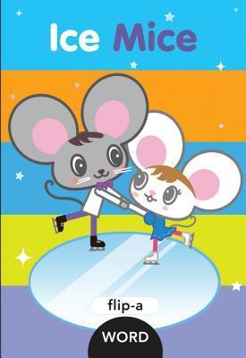 Book cover of Flip-A-Word: Ice Mice by Harriet Ziefert, Yukiko Kido (Illus.)