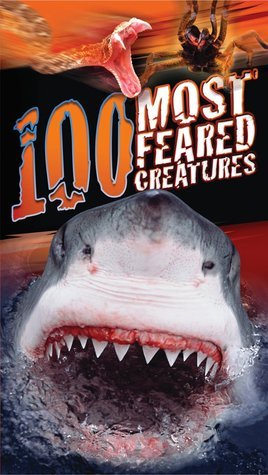 Book cover of 100 Most Feared Creatures on the Planet by Anna Claybourne