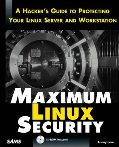 Book cover of Maximum Linux Security: A Hacker's Guide To Protecting Your Linux Server And Workstation by Anonymous
