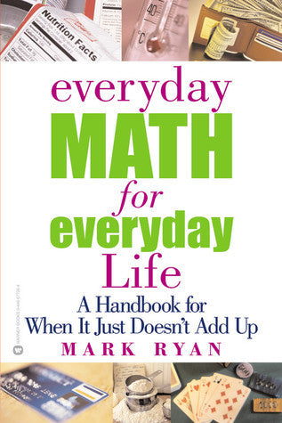 Book cover of Everyday Math For Everyday Life: A Handbook For When It Just Doesn't Add Up by Mark Ryan
