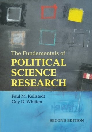 Book cover of The Fundamentals Of Political Science Research by Paul M. Kellstedt, Guy D. Whitten