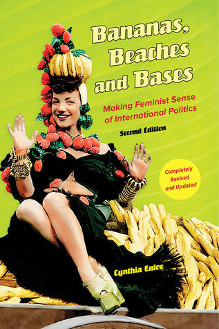 Book cover of Bananas, Beaches And Bases: Making Feminist Sense Of International Politics by Cynthia Enloe