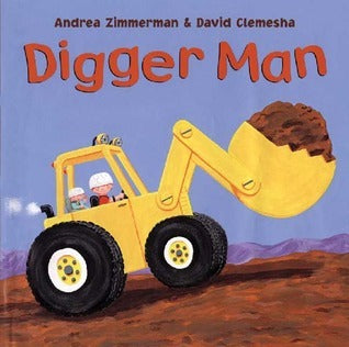 Book cover of Digger Man by Andrea Zimmerman, David Clemesha (Illus.)