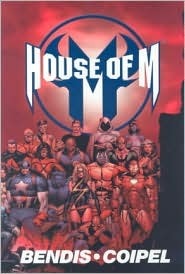 Book cover of House Of M by Brian Michael Bendis, Olivier Coipel (Illus.)