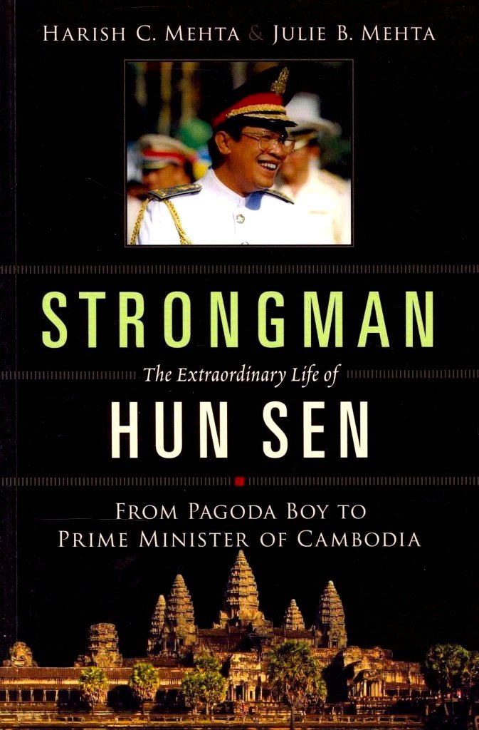 Book cover of Strongman - The Extraordinary Life of Hun Sen: From Pagoda Boy to Prime Minister of Cambodia by Harish C. Mehta, Julie B. Mehta