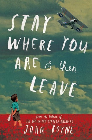 Book cover of Stay Where You Are And Then Leave by John Boyne