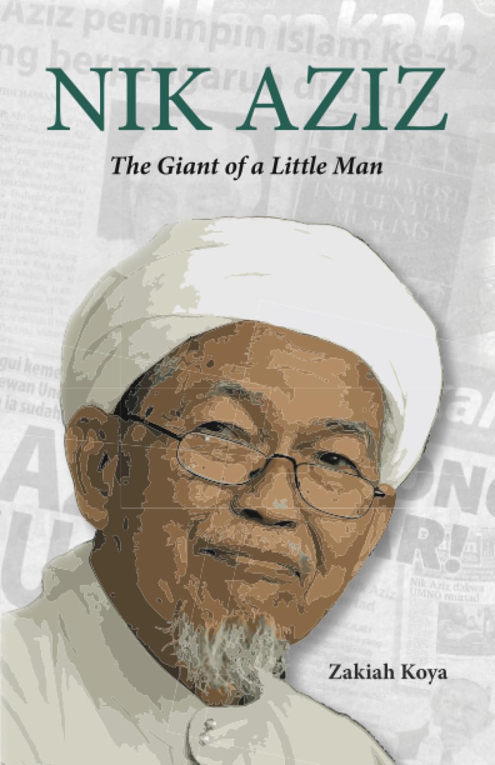 Book cover of Nik Aziz: The Giant of a Little Man by Zakiah Koya