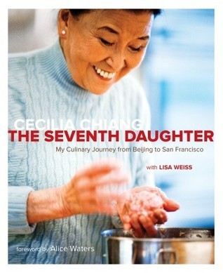Book cover of The Seventh Daughter: My Culinary Journey From Beijing To San Francisco by Cecilia Sun Yun Chiang, Lisa Weiss