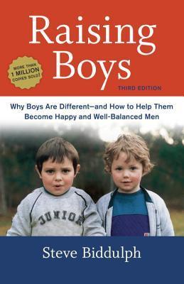 Book cover of Raising Boys: Why Boys Are Different--And How To Help Them Become Happy And Well-Balanced Men by Steve Biddulph