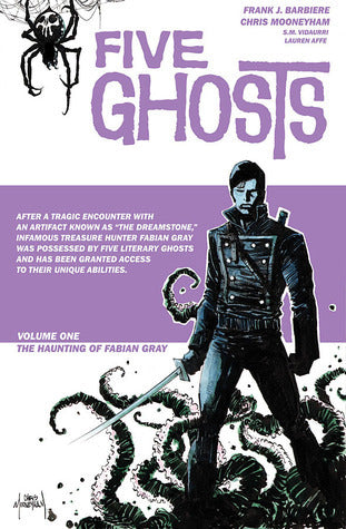 Book cover of Five Ghosts, Volume 1: The Haunting of Fabian Gray by Frank J. Barbiere, Chris Mooneyham (Illus.)