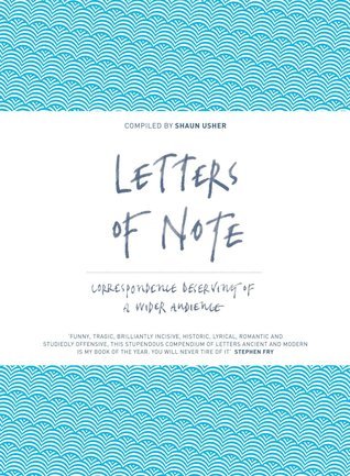 Book cover of Letters Of Note: An Eclectic Collection Of Correspondence Deserving Of A Wider Audience by Shaun Usher (Ed.)