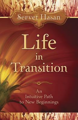 Book cover of Life In Transition: An Intuitive Path To New Beginnings by Servet Hasan