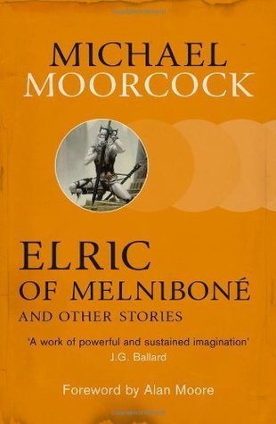 Book cover of Elric Of Melniboné And Other Stories by Michael Moorcock, Alan Moore (foreword)