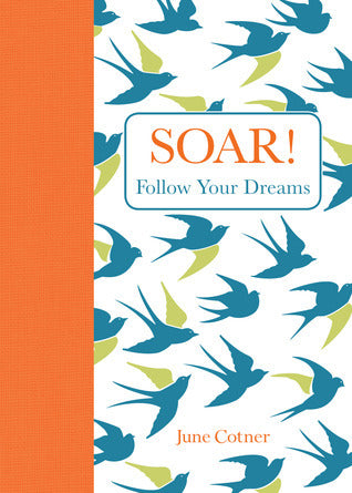 Book cover of Soar!: Follow Your Dreams by June Cotner