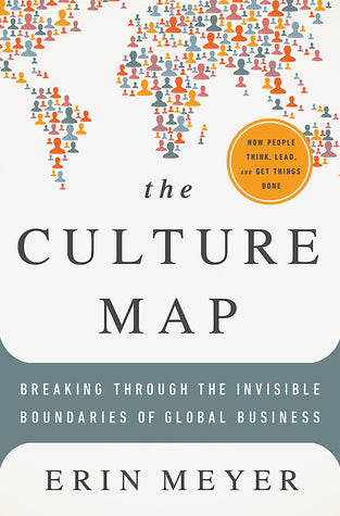 Book cover of The Culture Map: Breaking Through the Invisible Boundaries Of Global Business by Erin Meyer
