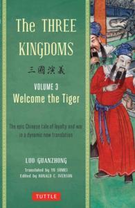 Book cover of The Three Kingdoms, Volume 3: Welcome The Tiger by Luo Guanzhong, Ronald C. Iverson (Ed.), Yu Sumei (Trans.)