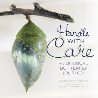 Book cover of Handle With Care: An Unusual Butterfly Journey by Loree Griffin Burns, Ellen Harasimowicz (Photographer)
