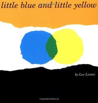 Book cover of Little Blue And Little Yellow: A Story For Pippo And Other Children by Leo Lionni