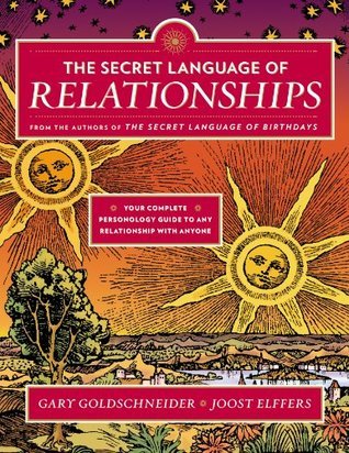 Book cover of The Secret Language of Relationships: Your Complete Personology Guide to Any Relationship With Anyone by Gary Goldschneider, Joost Elffers