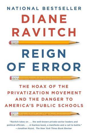 Book cover of Reign Of Error: The Hoax Of The Privatization Movement And The Danger To America's Public Schools by Diane Ravitch