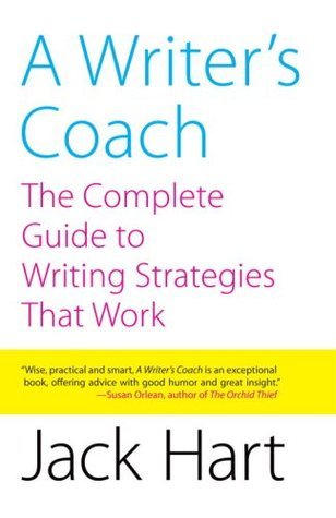 Book cover of A Writer's Coach: The Complete Guide To Writing Strategies That Work by Jack R. Hart