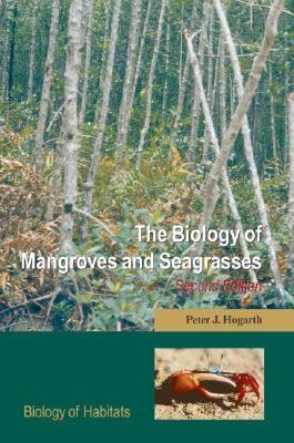 Book cover of The Biology of Mangroves and Seagrasses by Peter Hogarth