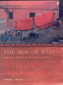 Book cover of The Age of Kali: Indian Travels and Encounters by William Dalrymple