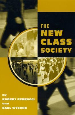 Book cover of The New Class Society by Robert Wysong, Earl Perrucci