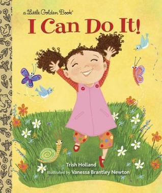 Book cover of I Can Do It! by Trish Holland, Vanessa Brantley-Newton (Illus.)