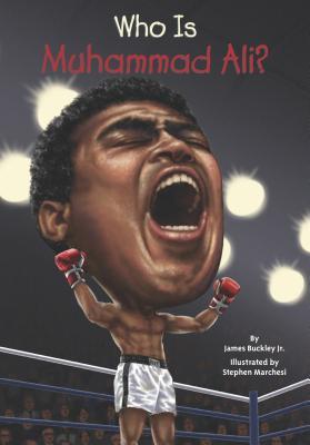 Book cover of Who Was Muhammad Ali? by James Buckley Jr., Stephen Marchesi (Illustrations), Nancy Harrison (Illustrations)