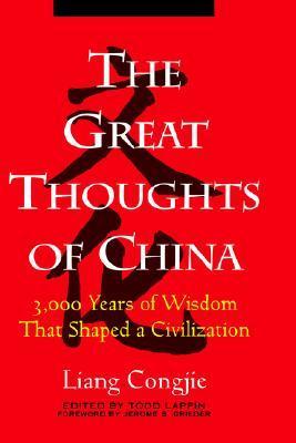 Book cover of The Great Thoughts of China: 3000 Years of Wisdom That Shaped a Civilization by Congjie Liang
