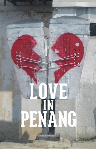 Book cover of Love In Penang by Anna Tan (Ed.), Zen Cho, Shivani Sivagurunathan, Lean Ka-Min, Mamü Vies, Kris Williamson, Agnes Ong, Dayang Noor, P.P., Marc de Faoite, Fadzlishah Johanabas, Julya Oui, Leroy Luar, Khaliza Khalid, Celine Wu Yee Pheng, Nadia Khan, Gina Yap Lai Yoong, Ee Leen Lee, William Tham Wai Liang