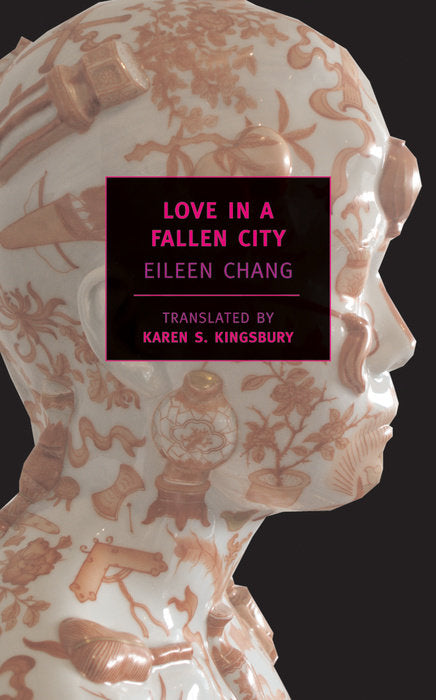 Book cover of Love In A Fallen City by Eileen Chang, Karen S. Kingsbury (Trans.)