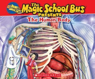 Book cover of The Magic School Bus Presents: The Human Body: A Nonfiction Companion To The Original Magic School Bus Series by Tom Jackson, Bruce Degen (Illustrations)