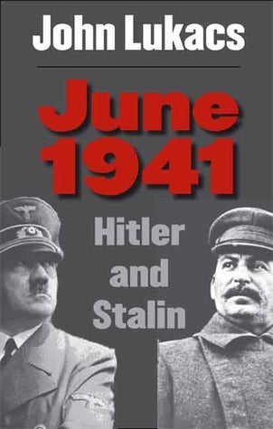 Book cover of June 1941: Hitler And Stalin by John Lukacs