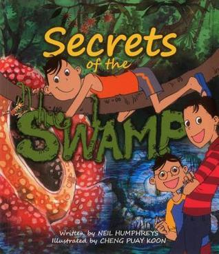 Book cover of Secrets of the Swamp by Neil Humphreys, Cheng Puay Koon (Illustrations)