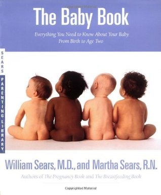 Book cover of The Baby Book: Everything You Need to Know About Your Baby From Birth To Age Two by William Sears, Martha Sears