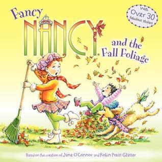 Book cover of Fancy Nancy And The Fall Foliage by Jane O'Connor, Robin Preiss Glasser (Illus.)