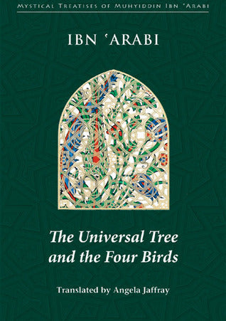 Book cover of The Universal Tree and the Four Birds by Ibn ʿArabi, Angela Jaffray (Trans.)