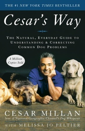 Book cover of Cesar's Way: The Natural, Everyday Guide To Understanding & Correcting Common Dog Problems by Cesar Millan, Melissa Jo Peltier