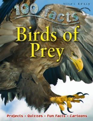 Book cover of 100 Facts - Birds Of Prey: Projects, Quizzes, Fun Facts, Cartoons by Camilla de la Bédoyère
