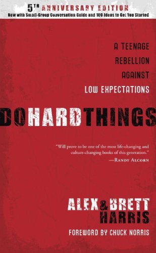 Book cover of Do Hard Things: A Teenage Rebellion Against Low Expectations by Alex Harris, Brett Harris, Chuck Norris (Foreword)