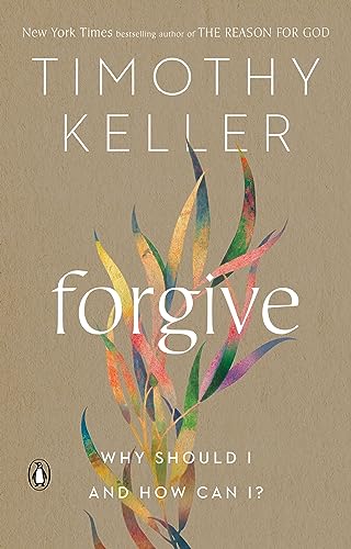 Book cover of Forgive: Why Should I And How Can I? by Timothy J. Keller