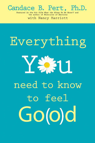 Book cover of Everything You Need to Know to Feel Good by Ph D Candace B Pert, Nancy Marriott (Contrib.)