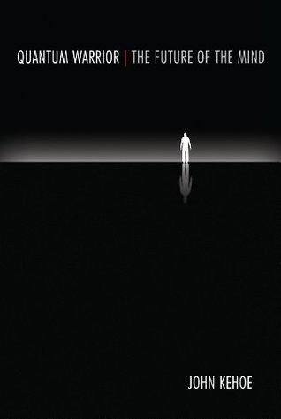 Book cover of Quantum Warrior: The Future of the Mind by John Kehoe